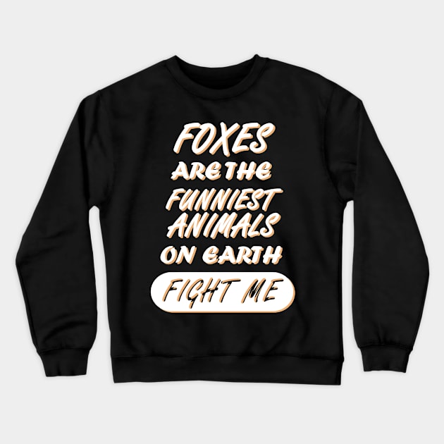 funny fox saying girls women puppy Crewneck Sweatshirt by FindYourFavouriteDesign